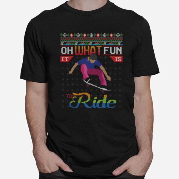 Oh What Fun It Is To Ride Skateboard Ugly Christmas T-Shirt