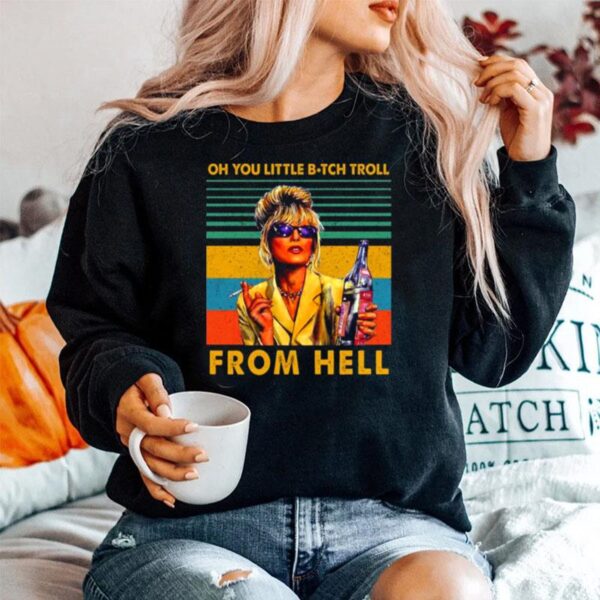 Oh You Little Bitch Troll From Hell Sweater