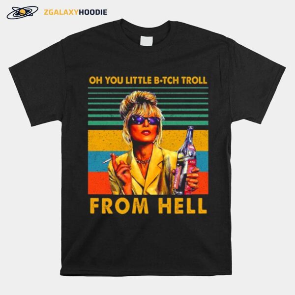 Oh You Little Bitch Troll From Hell T-Shirt