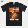 Oh You Throw Balls Thats Cool I Throw People Wrestling T-Shirt