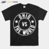 Ohio Vs The World Ohio Against Everyone T-Shirt