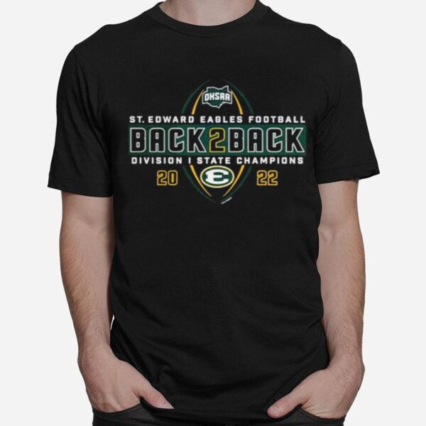 Ohsaa St. Edward Eagles Football Back 2 Back Division I State Champions 2022 T-Shirt