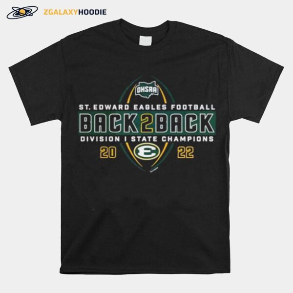 Ohsaa St. Edward Eagles Football Back 2 Back Division I State Champions 2022 T-Shirt