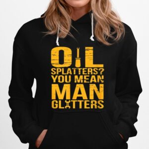 Oil Splatters You Mean Man Glitters Mechanics Hoodie