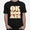 Ok Boomer Millennial Term Retro Style Lettering T-Shirt
