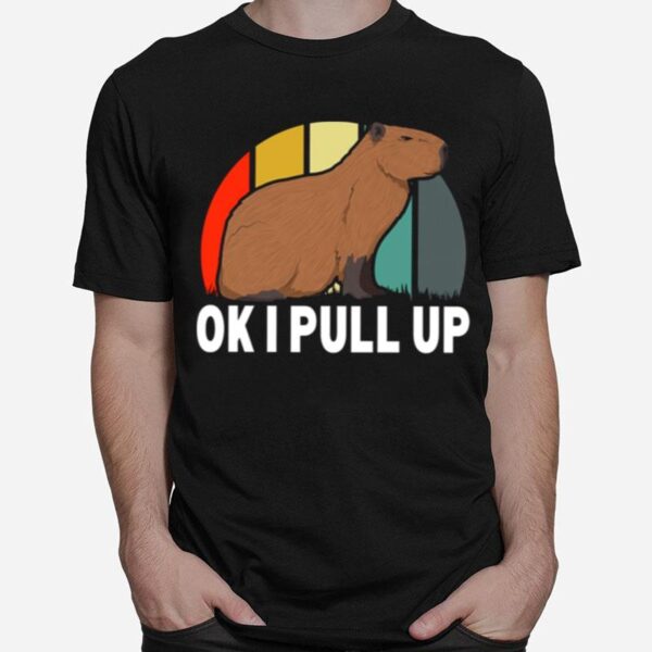 Ok I Pull Up Capybara Retro Vintage Funny Rodent Animal T-Shirt