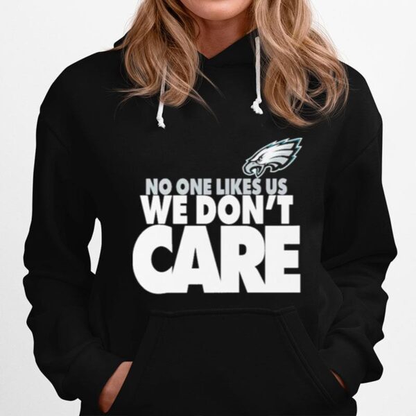 Philadelphia Eagles No One Likes Us We Dont Care Hoodie