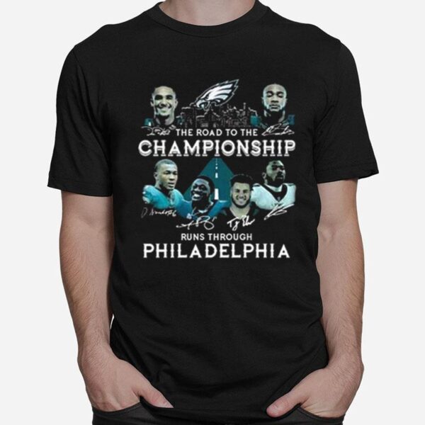 Philadelphia Eagles Skyline The Road To The Championship Runs Through Philadelphia Signatures T-Shirt