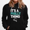 Philadelphia Football Its A Philly Thing Hoodie