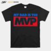 Philadelphia My Dad Is The Mvp 76 T-Shirt