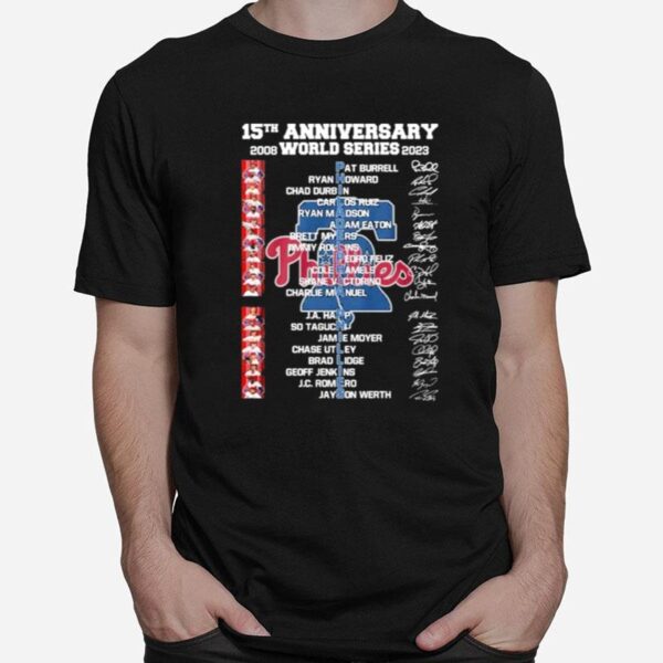 Philadelphia Phillies 15Th Anniversary 2008 World Series 2023 Signature Team T-Shirt