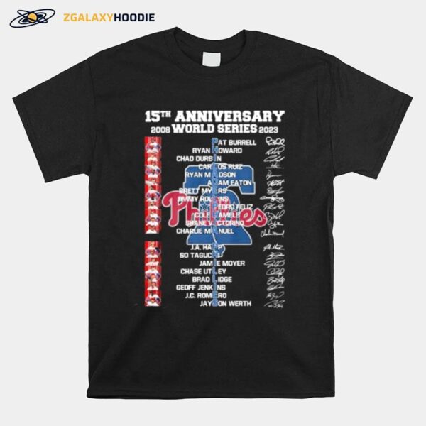 Philadelphia Phillies 15Th Anniversary 2008 World Series 2023 Signature Team T-Shirt