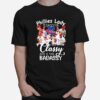 Philadelphia Phillies Laddy Sassy Classy And A Tad Badassy 2023 Signatures T-Shirt