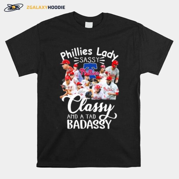 Philadelphia Phillies Laddy Sassy Classy And A Tad Badassy 2023 Signatures T-Shirt