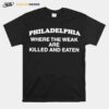 Philadelphia Where The Weak Are Killed And Eaten Maroon T-Shirt