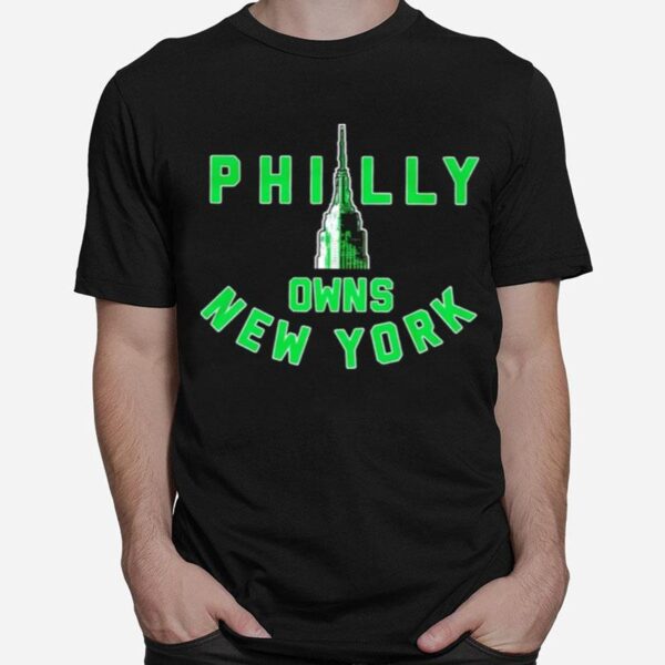 Philly Owns New York Philadelphia Eagles T-Shirt