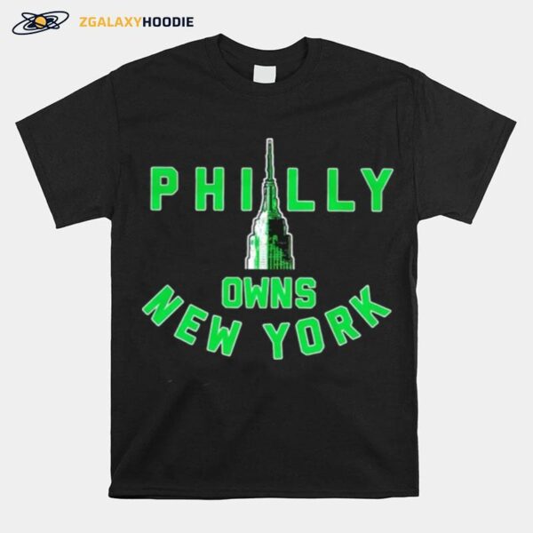 Philly Owns New York Philadelphia Eagles T-Shirt