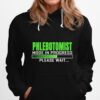 Phlebotomist Mode In Progress Please Wait Hoodie