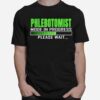 Phlebotomist Mode In Progress Please Wait T-Shirt