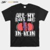 Phlebotomist My Days Are Vein T-Shirt