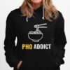 Pho Addict Vietnamese Food Humor Hoodie