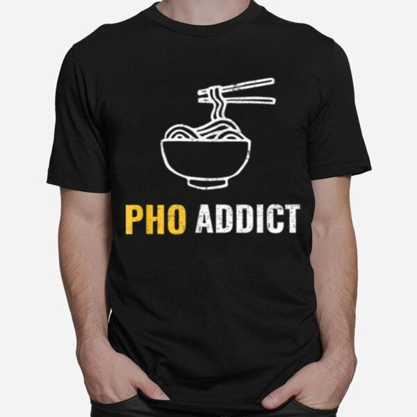 Pho Addict Vietnamese Food Humor T-Shirt