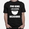 Pho King Delicious T-Shirt