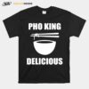 Pho King Delicious T-Shirt