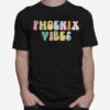 Phoenix Vibes Only T-Shirt