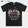 Photography And Into The Forest I Go To Lose My Mind And Find My Soul T-Shirt