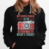 Photography My Super Power Is To I Freeze Time Hoodie