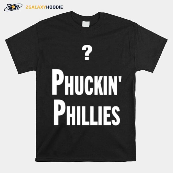 Phuckin Phillies T-Shirt