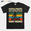 Physical Therapist Dont Mess With Me I Get Paid To Hurt People Vintage T-Shirt