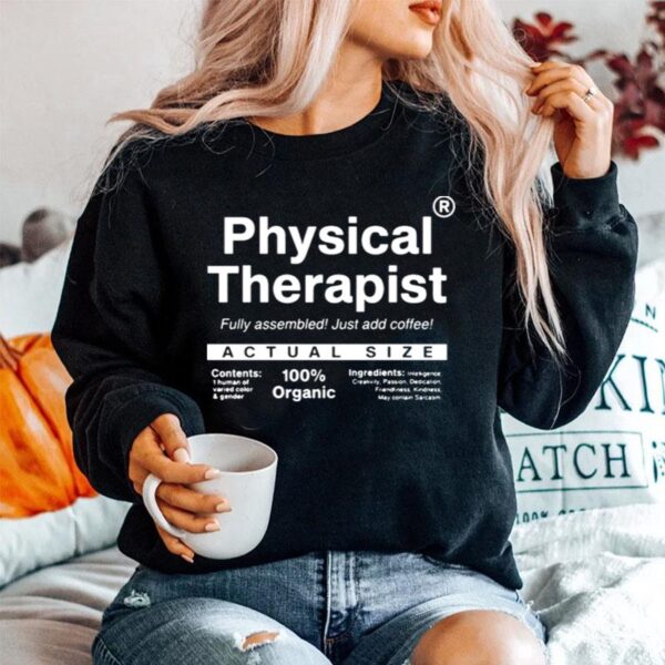 Physical Therapist Fully Assembled Just Add Coffee Actual Size Sweater