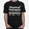 Physical Therapist Fully Assembled Just Add Coffee Actual Size T-Shirt