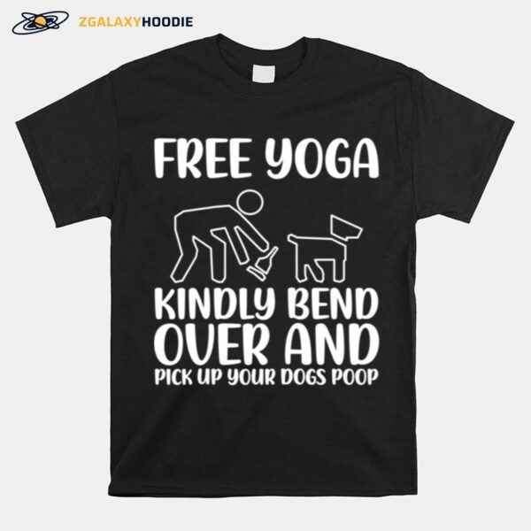 Pick Up Your Dogs Poop Yoga T-Shirt