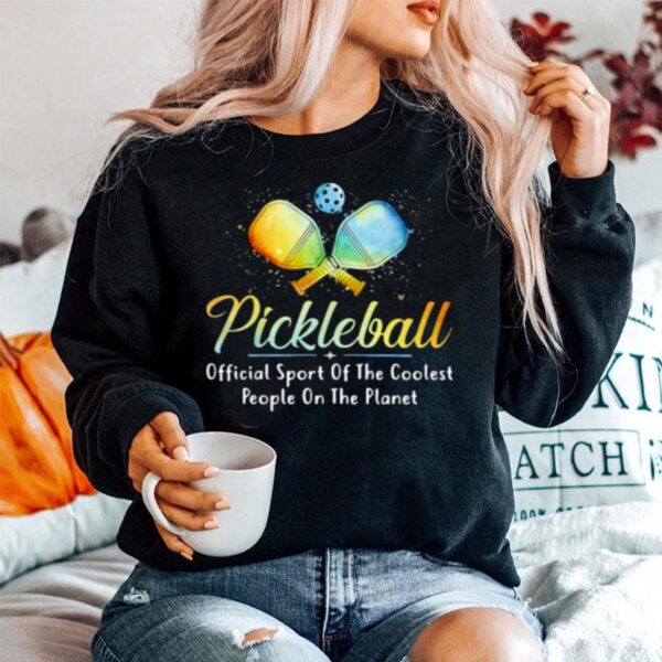 Pickleball Official Sport Of The Coolest People On The Planet Sweater