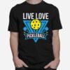 Pickleball Player Paddle Retirement Live Love Pickleball T-Shirt