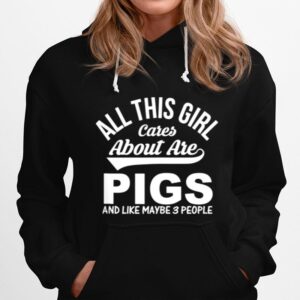 Pig All This Girl Cares About Are Pigs Hoodie