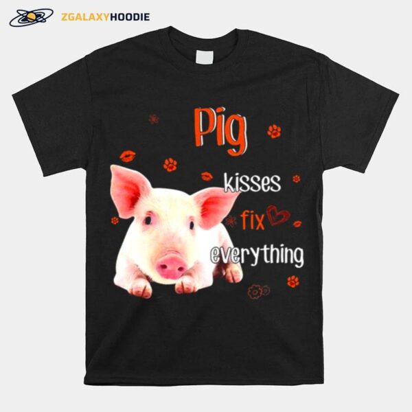 Pig Kisses Fix Everything T-Shirt