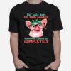 Pig Not Only Does My Mind Wander Sometimes It Walks Off Completely T-Shirt