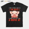 Pig Throw A Brick For Pig Lover T-Shirt