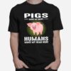 Pigs Make Me Happy Humans Make My Head Hurt T-Shirt