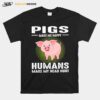 Pigs Make Me Happy Humans Make My Head Hurt T-Shirt