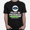 Pilot Progress Please Wait T-Shirt