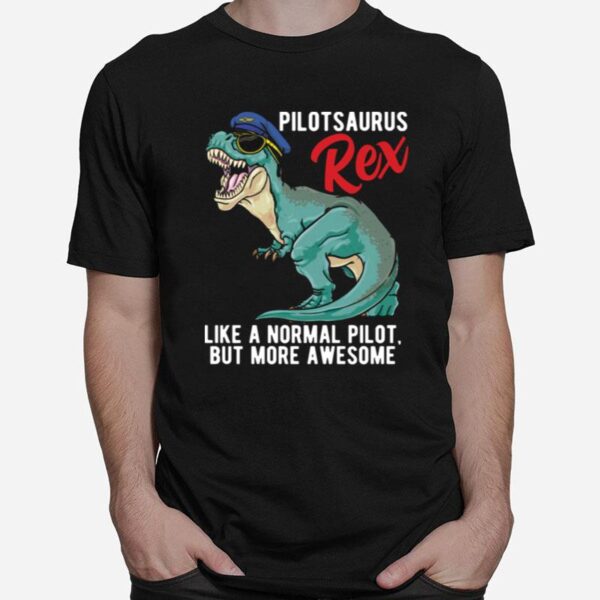 Pilotsaurus Rex Airplane Pilot Dinosaur T Rex Aviator Dino T-Shirt