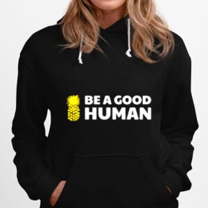 Pineapple Be A Good Human Hoodie