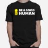 Pineapple Be A Good Human T-Shirt