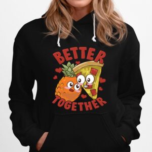 Pineapple Pizza Better Together Hawaiian Pizza Slice Hoodie