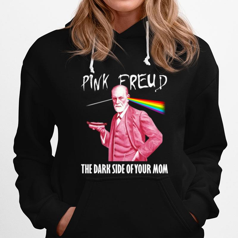 Pink Freud The Dark Side Of Your Mom Pink Floyd Hoodie